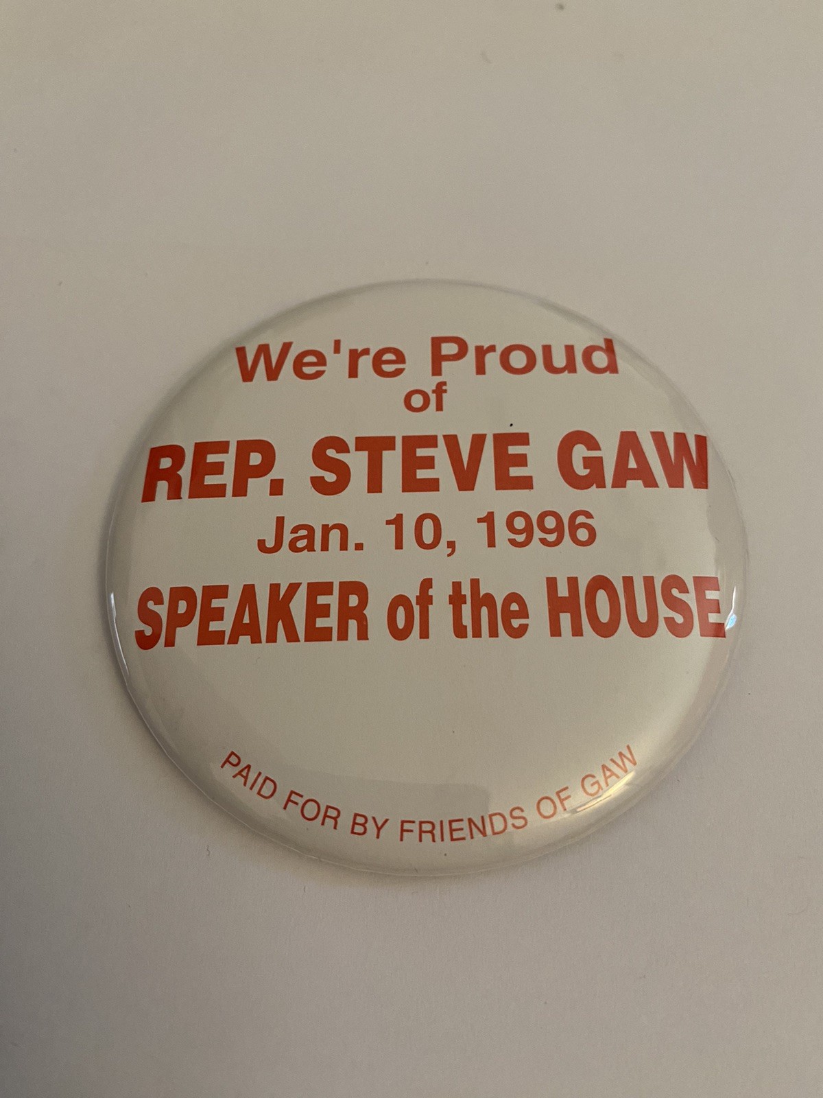We’re Proud Of Rep. Steve Gaw 1996 Speaker Of The House Pin Back Button P136