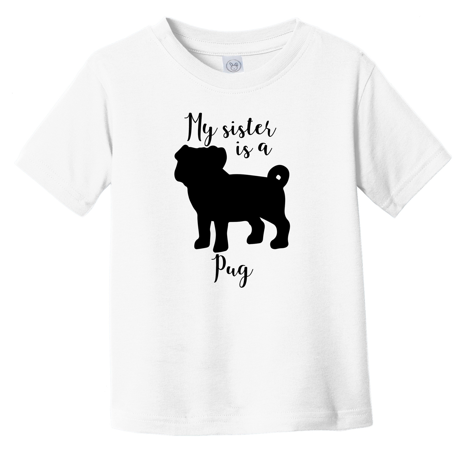 My Sister Is A Pug Cute Dog Silhouette Infant Toddler T-Shirt