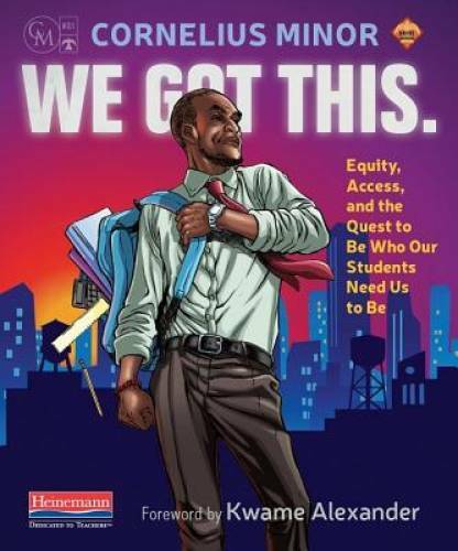 We Got This.: Equity, Access, and the Quest to Be Who Our Students Need U - GOOD