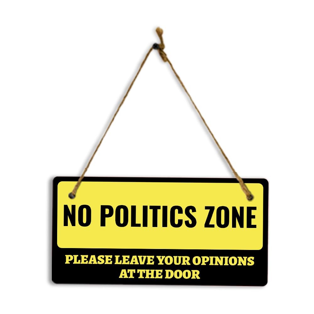 No Politics Zone Please Leave Your Opinions At The Door 5x10 Hanging