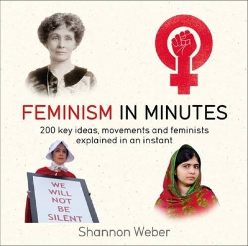 Feminism in Minutes - Paperback By Weber, Shannon - VERY GOOD