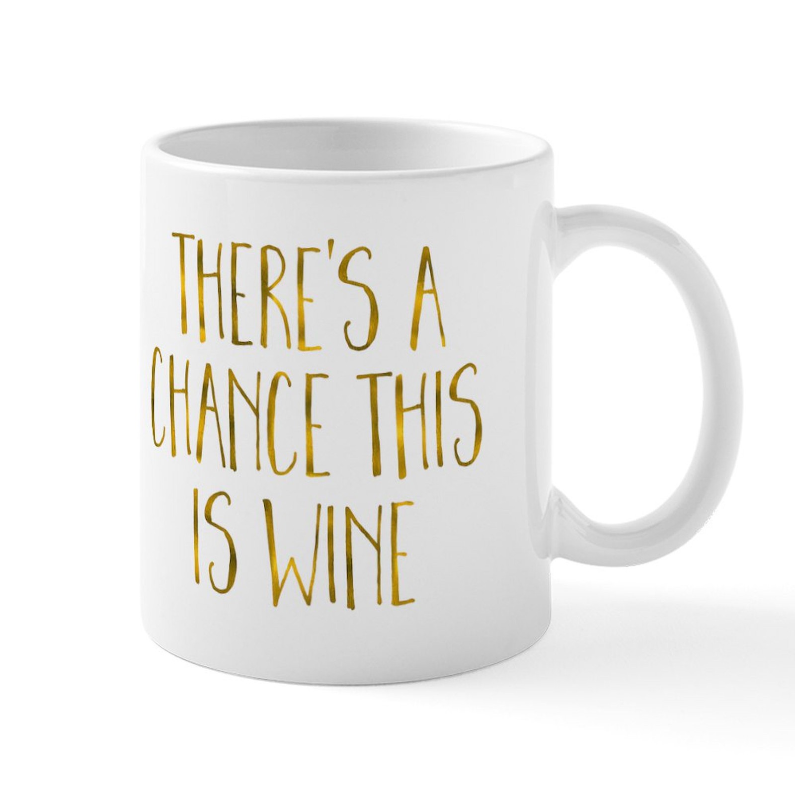 CafePress There's A Chance This Is Wine Mugs 11 oz Ceramic Mug (526911123)