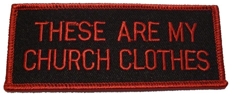 THESE ARE MY CHURCH CLOTHES RELIGIOUS PATCH - Veteran Owned Business