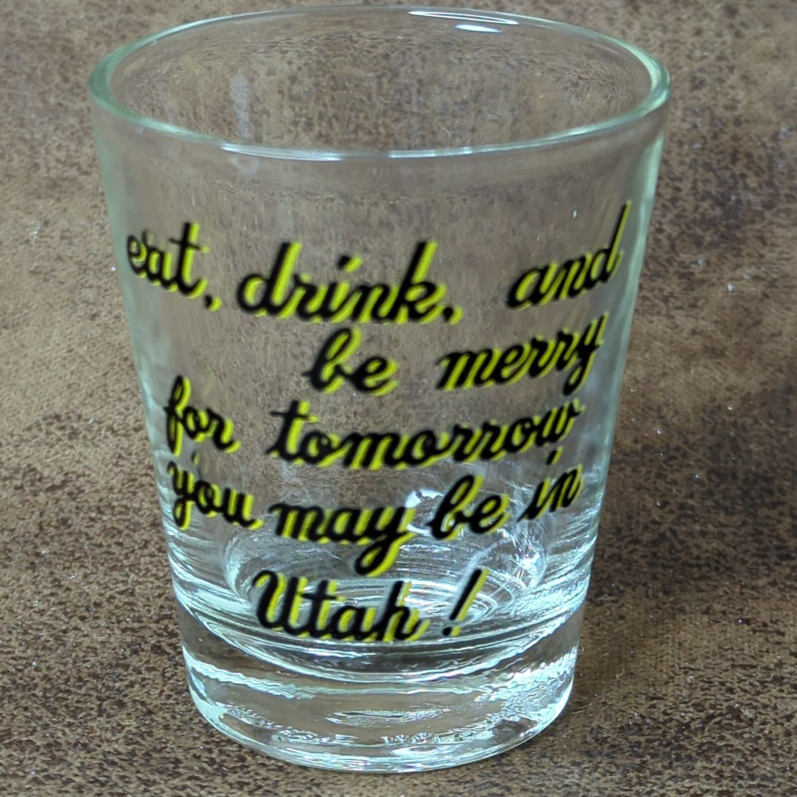 Eat Drink Be Merry Tomorrow You May Be In Utah Souvenir Shot Glass Funny Novelty