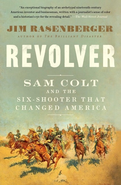 REVOLVER-Sam Colt & the Six-Shooter That Changed America Book by Jim Rasenberg