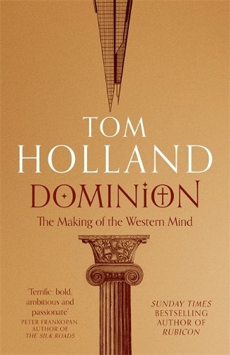 Dominion: The Making of the Western Mind by Holland, Tom Book The Fast Free