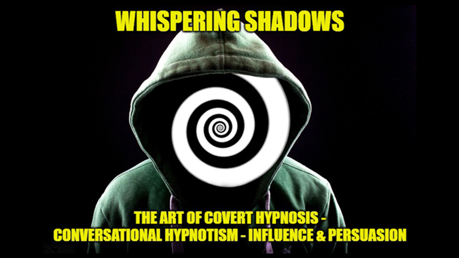Whispering Shadows The Art of Covert Hypnosis, Conversational Hypnotism & NLP Mi