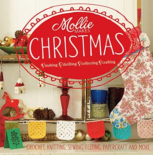 Mollie Makes Christmas: Living and Loving a Handmade Christmas by Mollie Makes