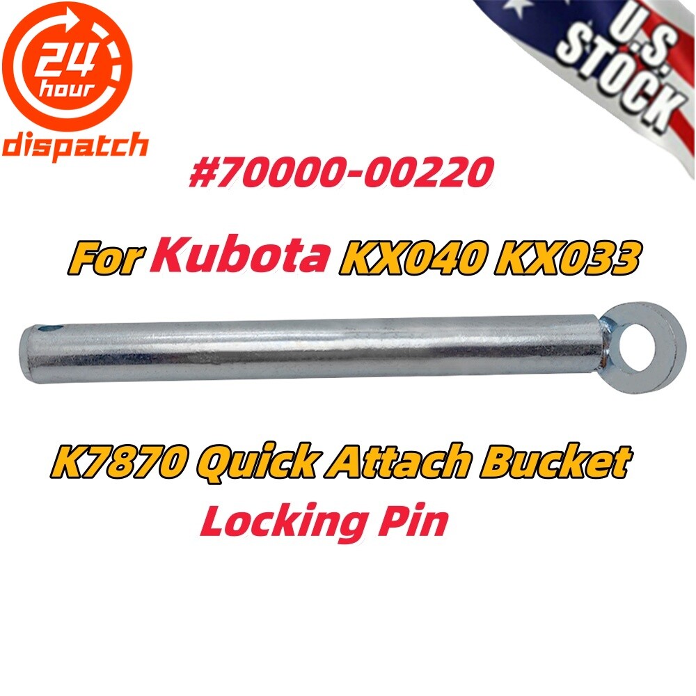 For Kubota Excavators KX040 KX033 KX71 KX91 KX121 U35 Quick Attach Locking Pin