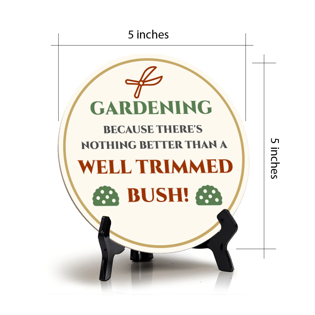 Gardening Because There's Nothing Better Than A Well Trimmed Bush! (5 x 5“)