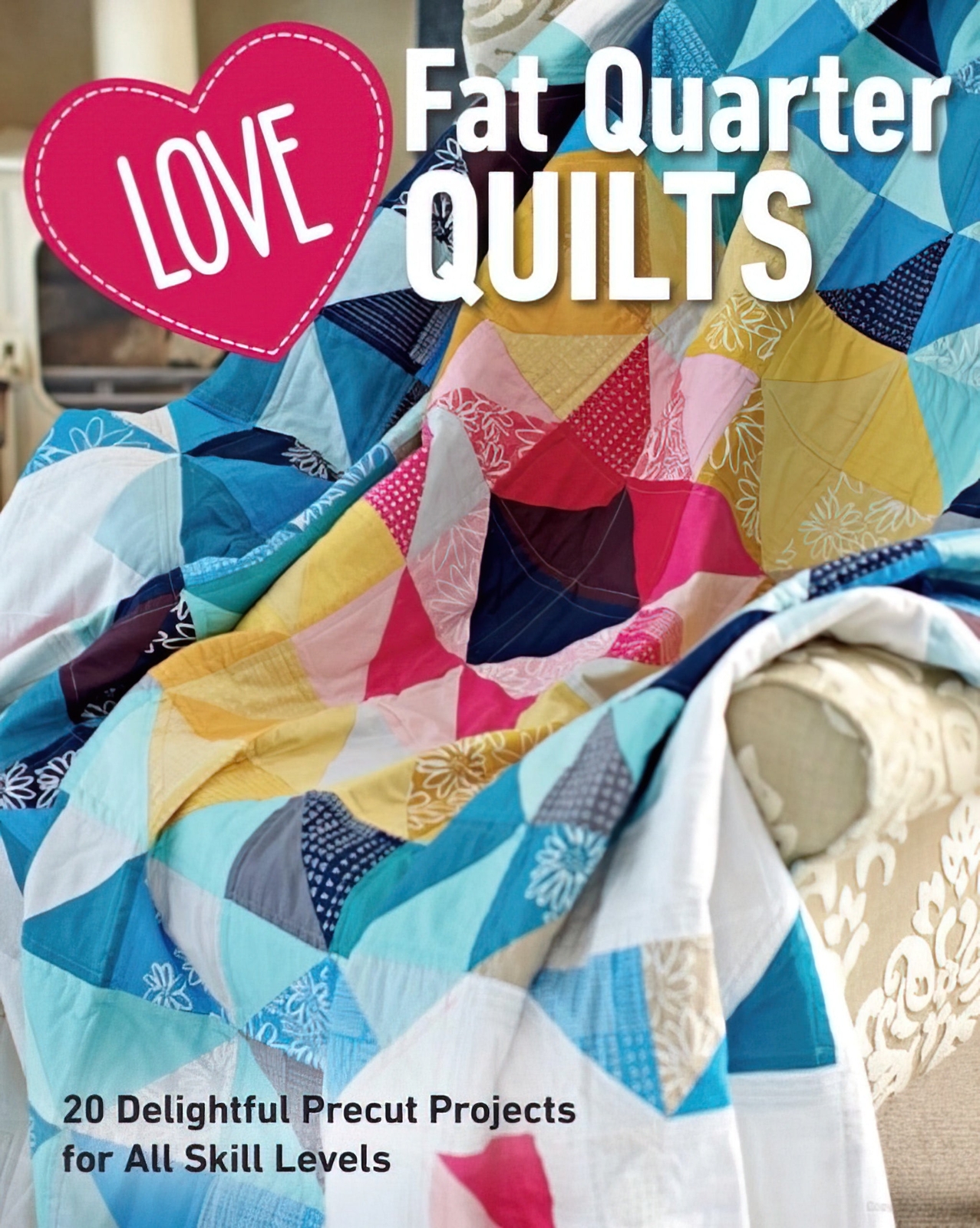 Love Fat Quarter Quilts Book by Stash Books
