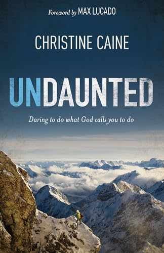 Undaunted: Daring to do what God - Paperback, by Caine Christine - Very Good