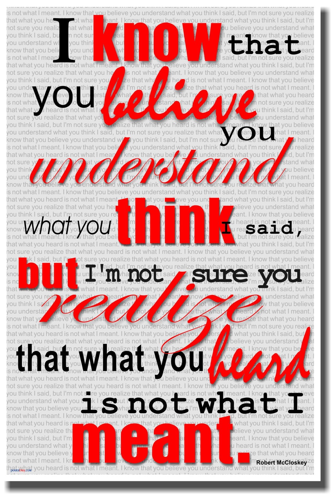 NEW Motivational POSTER - I Know You Believe You Understand - Robert McCloskey