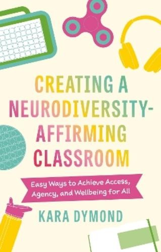 Kara Dymond Creating a Neurodiversity-Affirming Classroo (Paperback) (UK IMPORT)