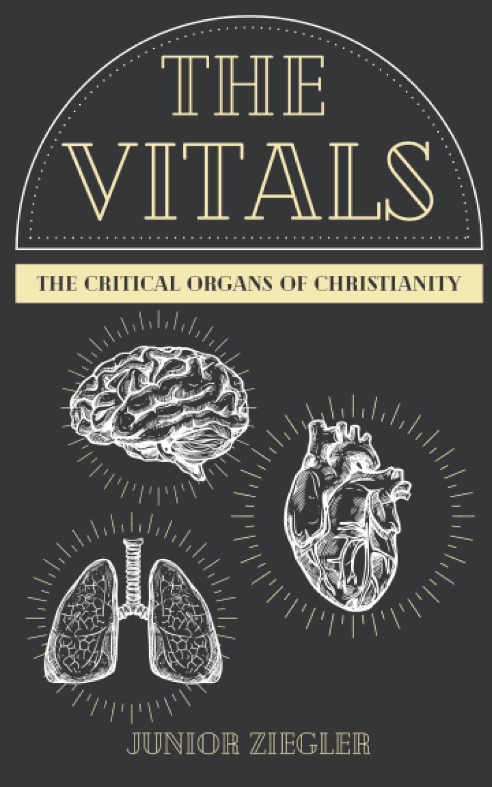 The Vitals: The Critical Organs of Christianity