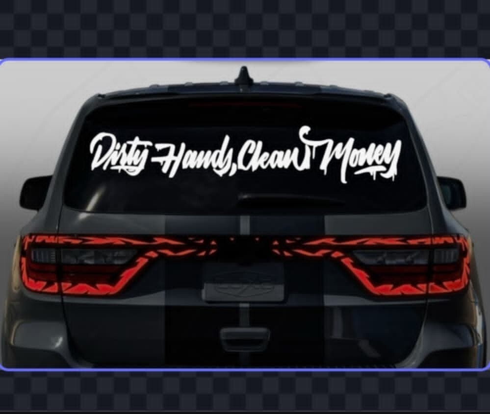 Dirty Hands Clean Money Decal, 11", (23" ON SALE), 36", 48" and 55", Lower Price