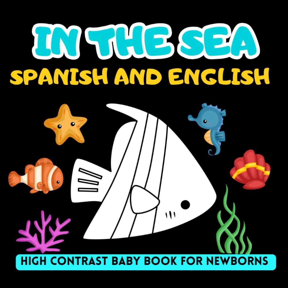 In the Sea Spanish and English High Contrast Baby Book for Newborns: 0-18 Months