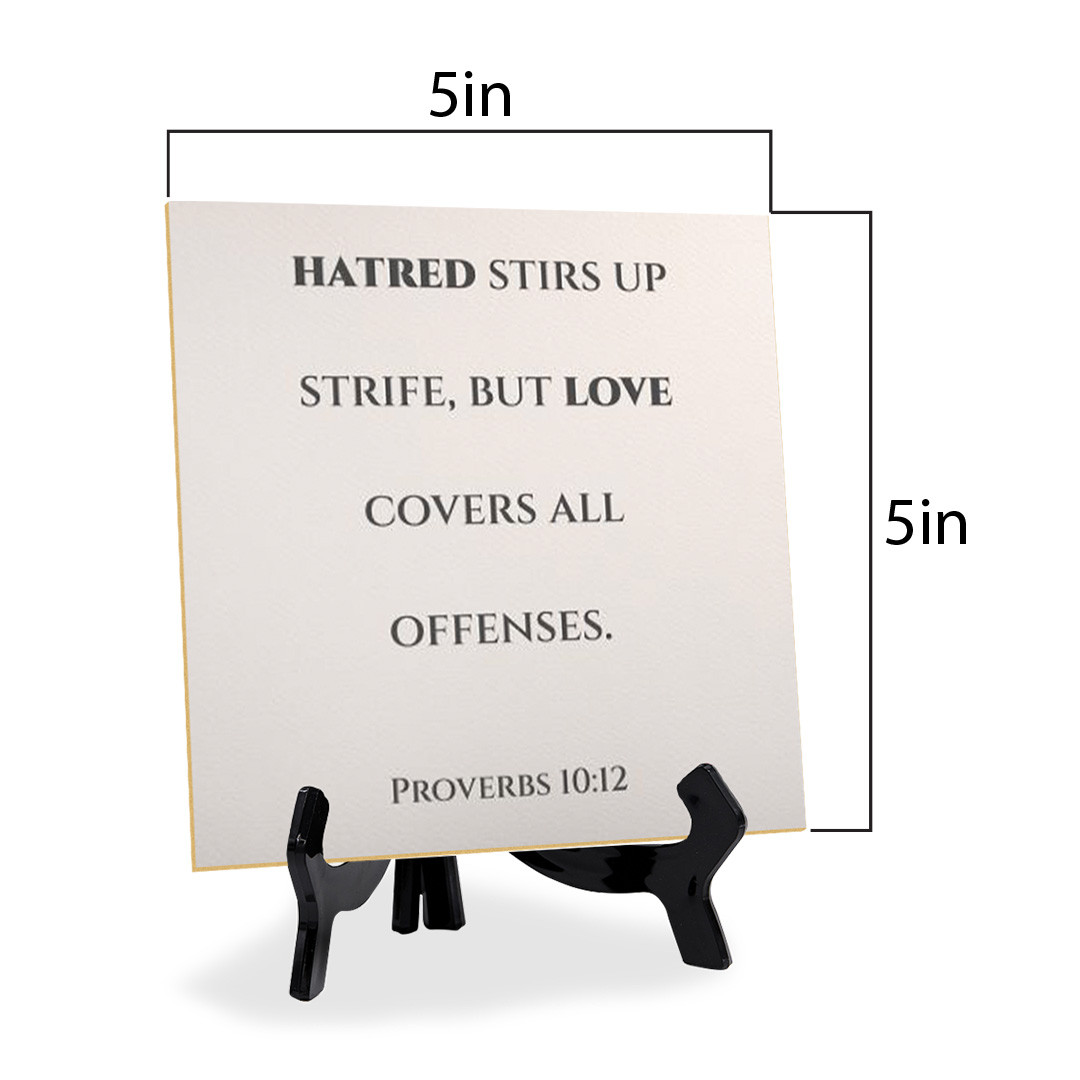 Hatred Stirs Up Strife But Love Covers All Offenses Proverbs 5x5" Table Sign