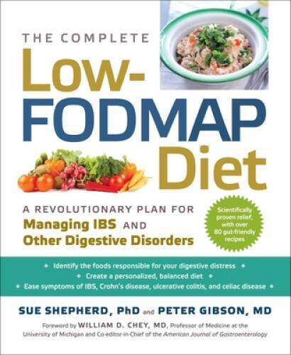 The Complete Low-FODMAP Diet: A Revolutionary Plan for Managing IBS and O - GOOD