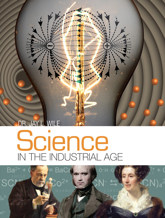 Science in the Industrial Age Elementary Grade K-6 Dr Jay Wile Berean Builders