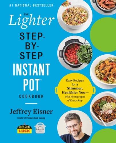 The Lighter Step-By-Step Instant Pot Cookbook: Easy Recipes for a Sl - VERY GOOD