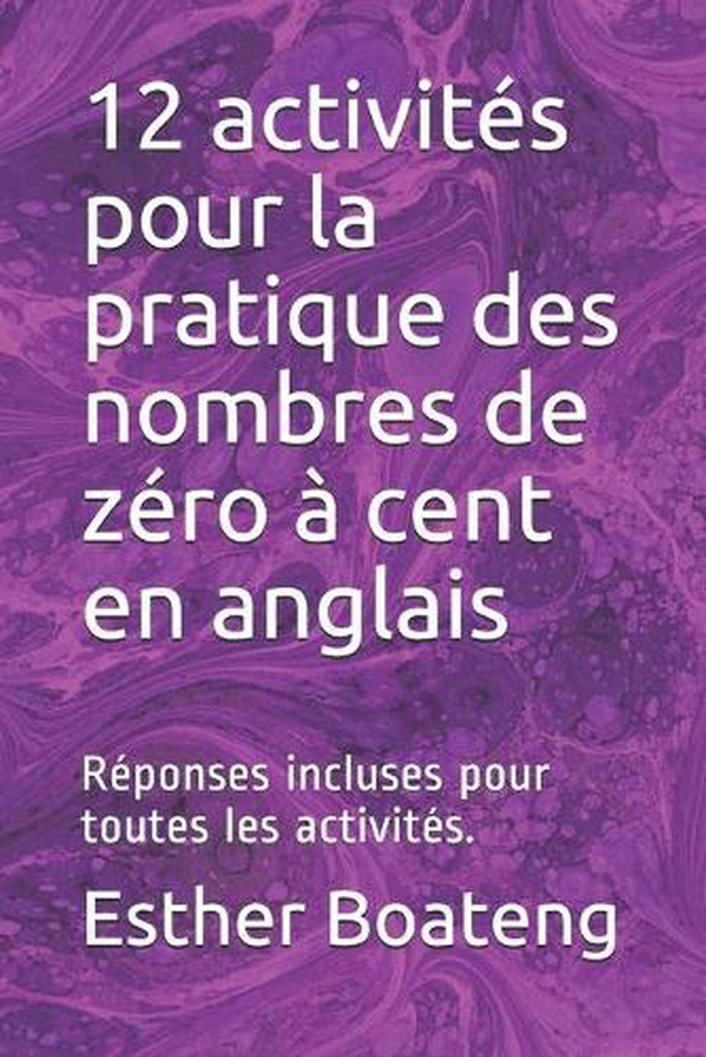 12 activits pour la pratique des nombres de zro cent en anglais: R?ponses inclus