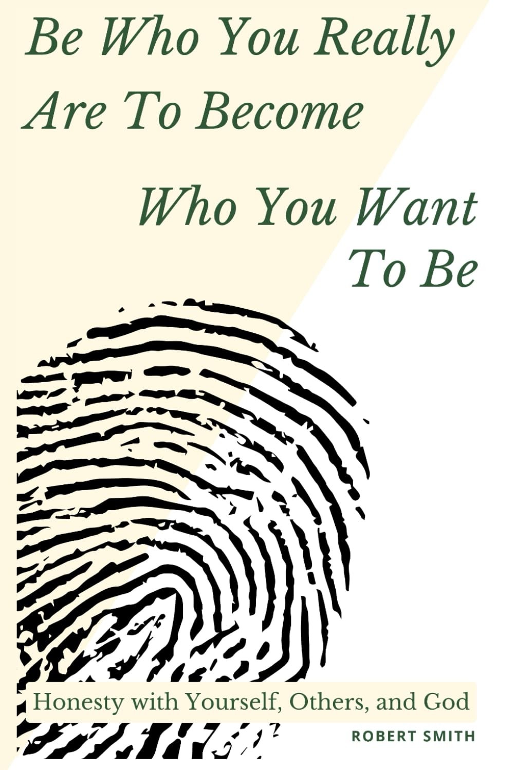 Be Who You Really Are To Become Who You Want To Be: Honesty with Yourself, Other
