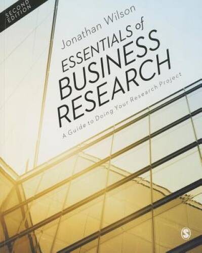 Essentials of Business Research: A Guide to Doing Your Research Project - GOOD