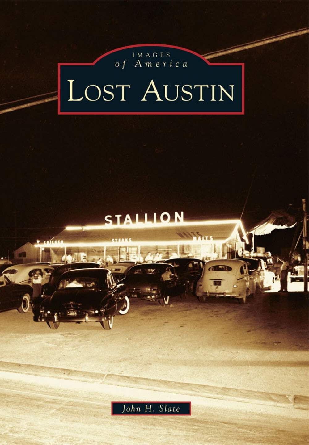 NEW Arcadia Publishing Lost Austin, TX 9780738596136 Images of America Trade Pap