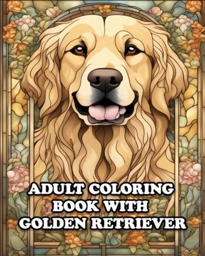 Adult Coloring Book with Golden Retriever: For Stress Relieving in Amazing Golde