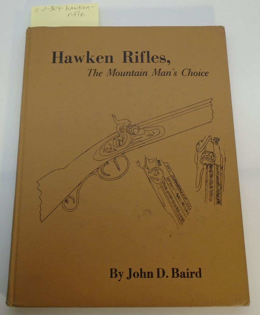 Buckskinning: Hawken Rifles: The Mountain Man's Choice, John Baird  Black Powder