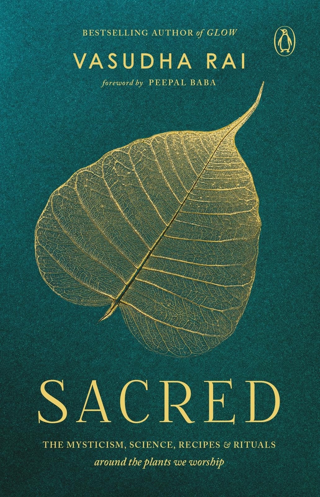 Sacred: THE MYSTICISM, SCIENCE, RECIPES & RITUALS around the plants we worship