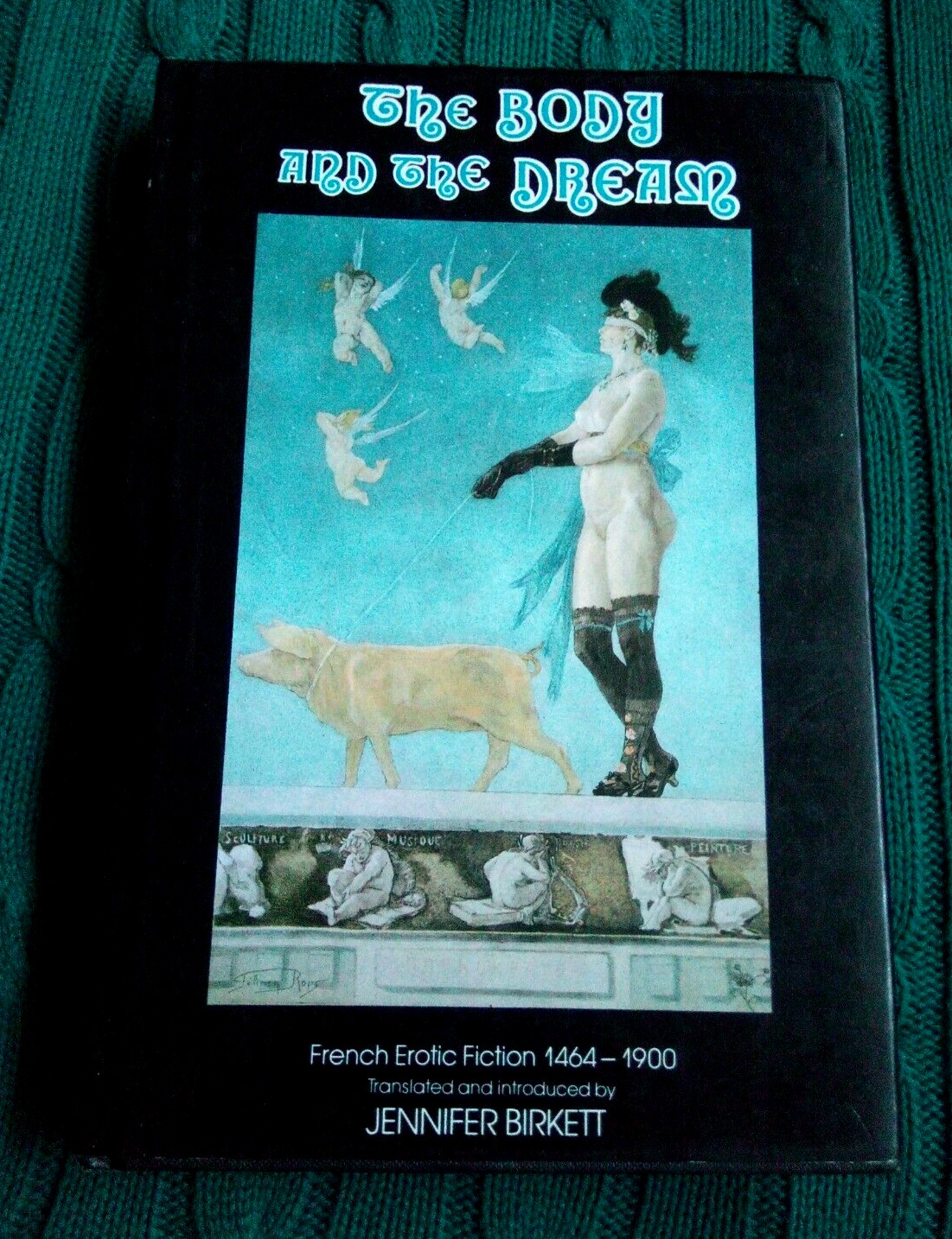 THE BODY AND THE DREAM : FRENCH EROTIC FICTION 146 -1900 BY JENNIFER BIRKETT
