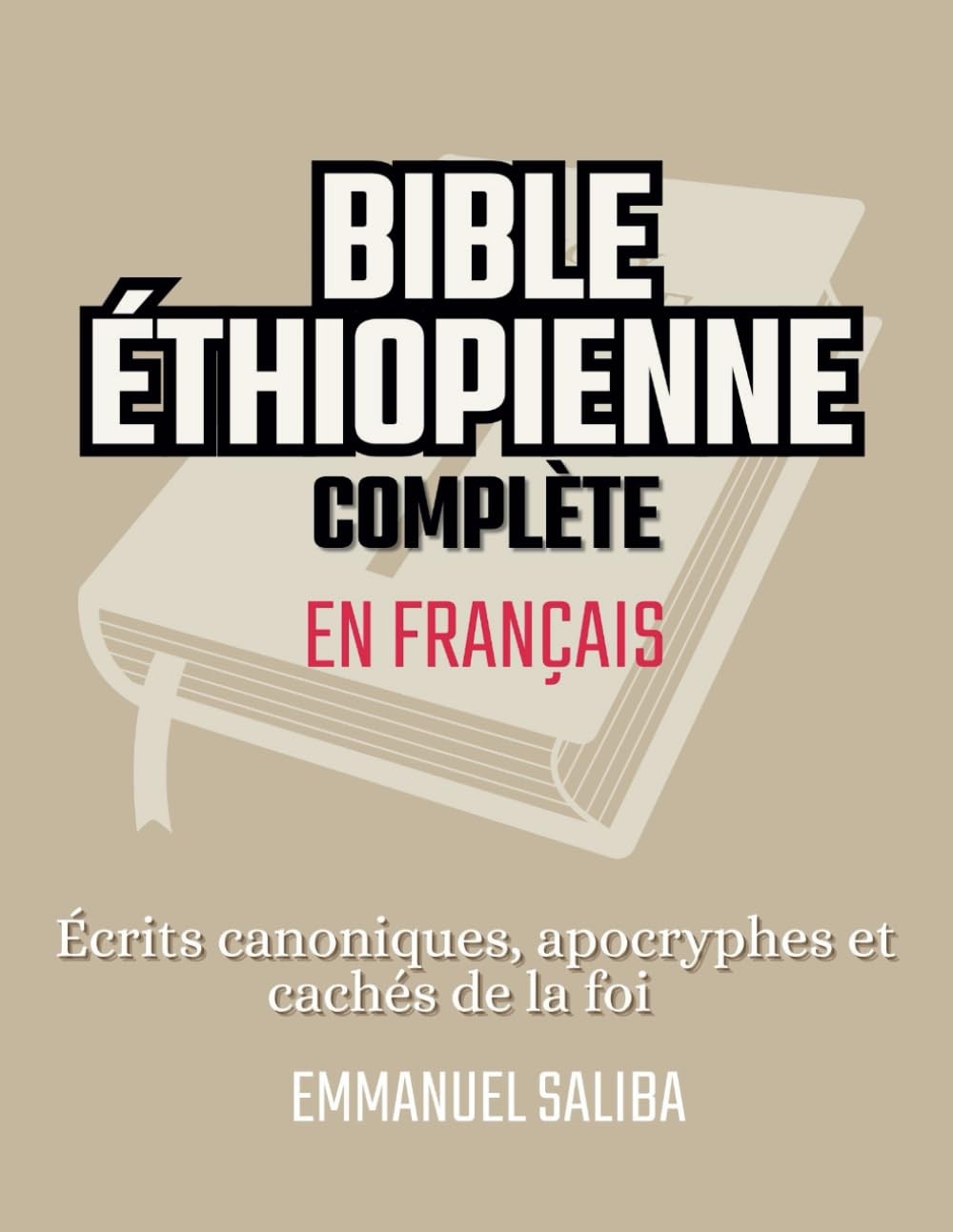 BIBLE ÉTHIOPIENNE COMPLÈTE EN FRANÇAIS: Écrits canoniques, apocryphes et...