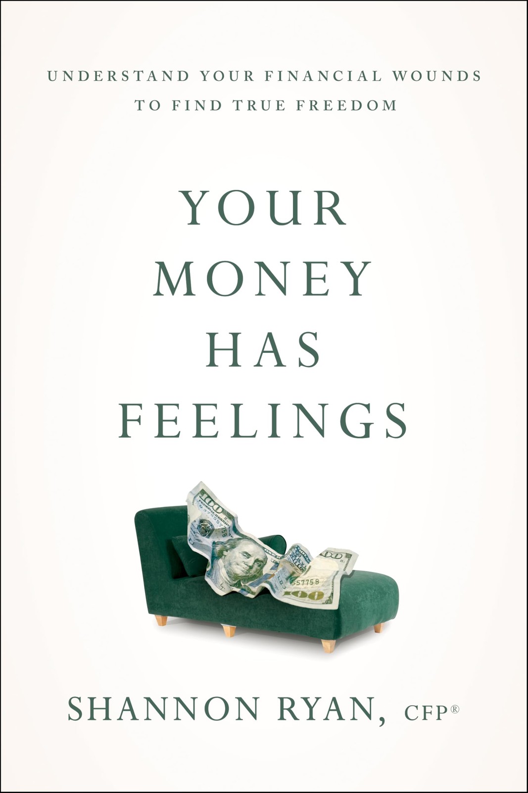 Your Money Has Feelings : Understand Your Financial Wounds to Find True Freedom