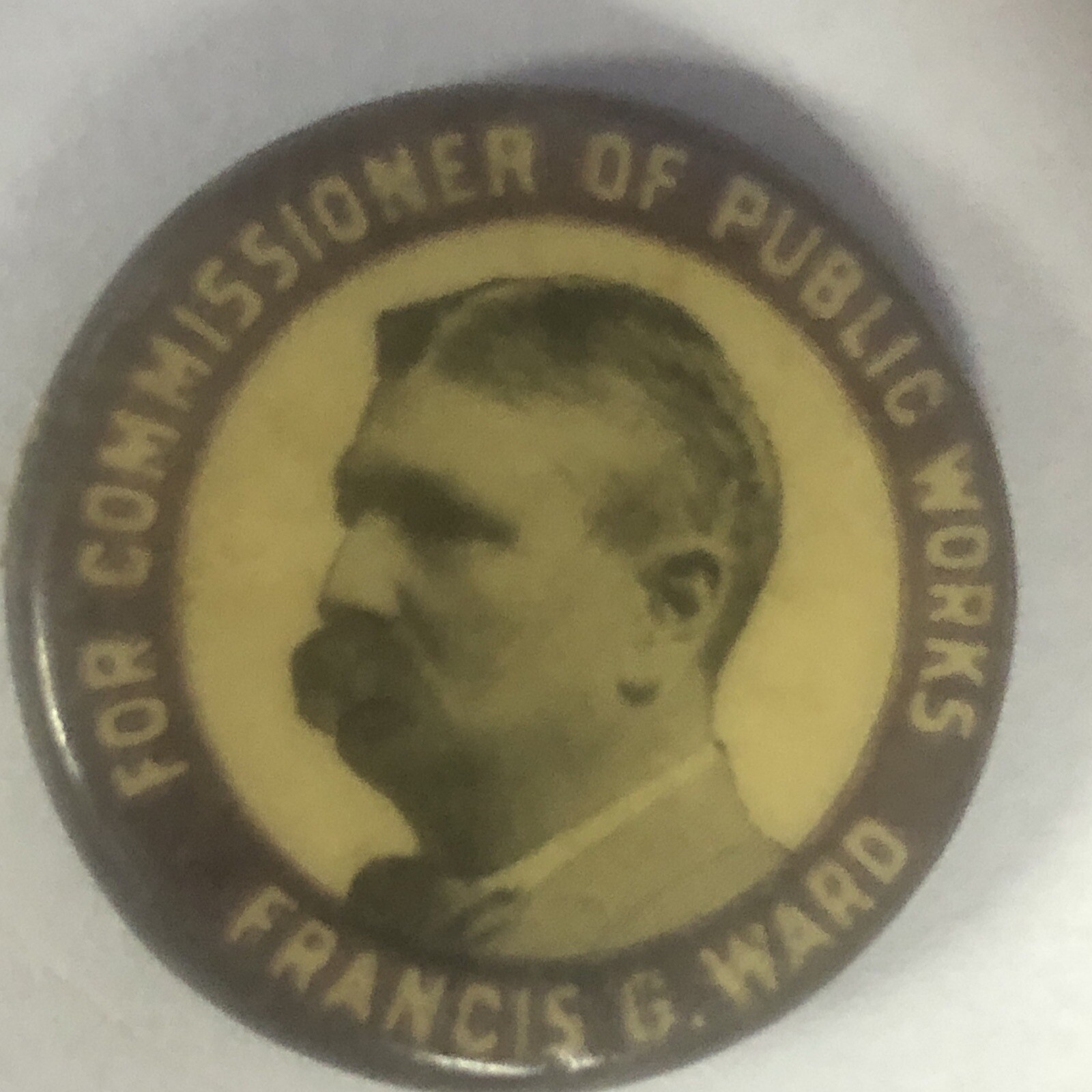 For Commissioner Of Public Works Francis G. Ward 7/8” pinback button pin