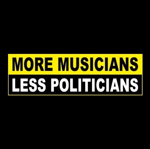 Funny "MORE MUSICIANS - LESS POLITICIANS" Anti government STICKER Joe Biden FJB
