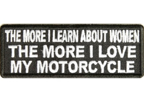 THE MORE I LEARN ABOUT WOMEN THE MORE I LOVE MY MOTORCYCLE EMBROIDERED PATCH