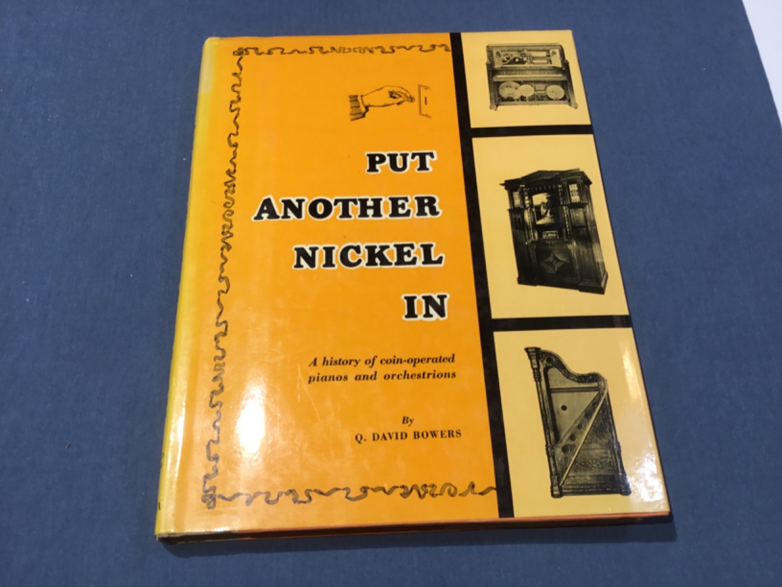Put another Nickel In. A history of coin operated pianos and orchestrations.