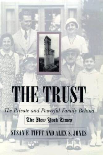 The Trust: The Private and Powerful Family Behind the New York Times - GOOD