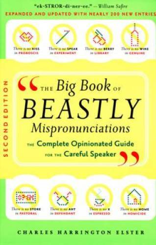 The Big Book of Beastly Mispronunciations: The Complete Opinionated Guide - GOOD