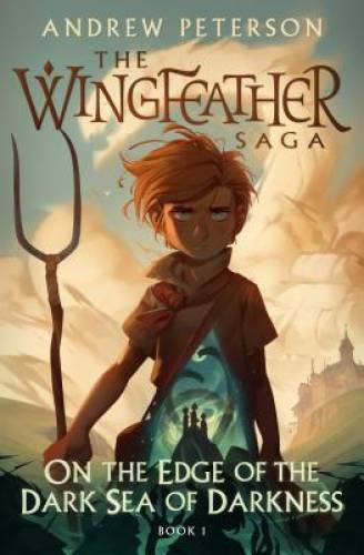 On the Edge of the Dark Sea of Darkness (The Wingfeather Saga) - VERY GOOD