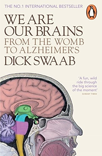 We Are Our Brains: From the Womb to Alzheimer's by Swaab, Dick Book The Fast