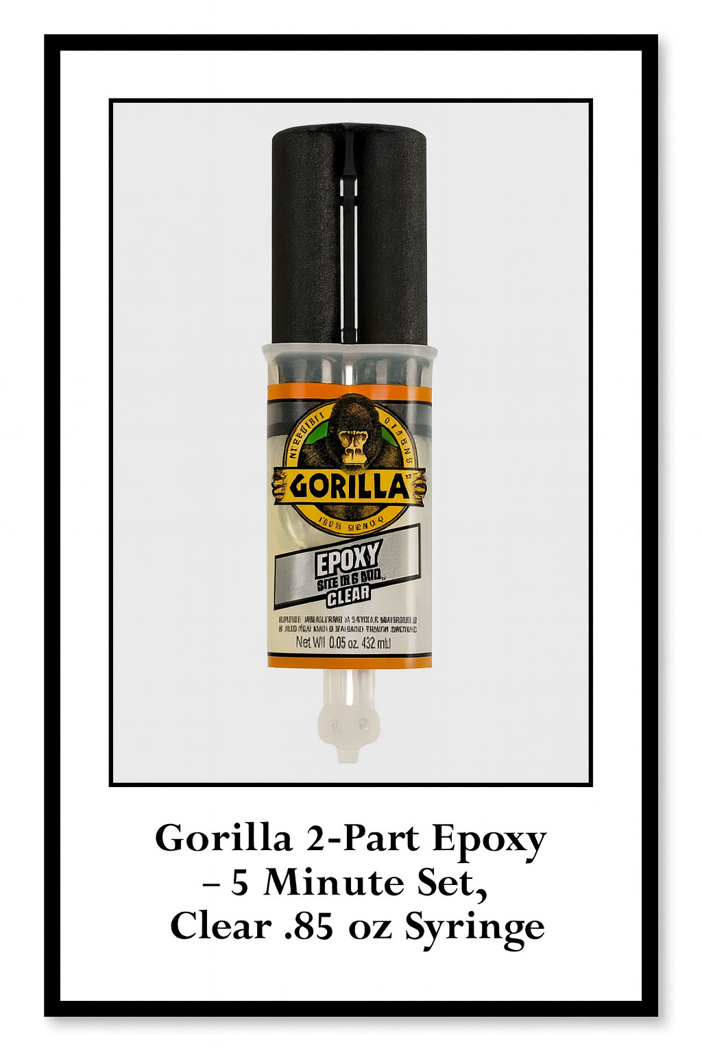 “Stick With It!” Gorilla 2-Part Epoxy – 5 Minute Set, Clear .85 oz Syringe
