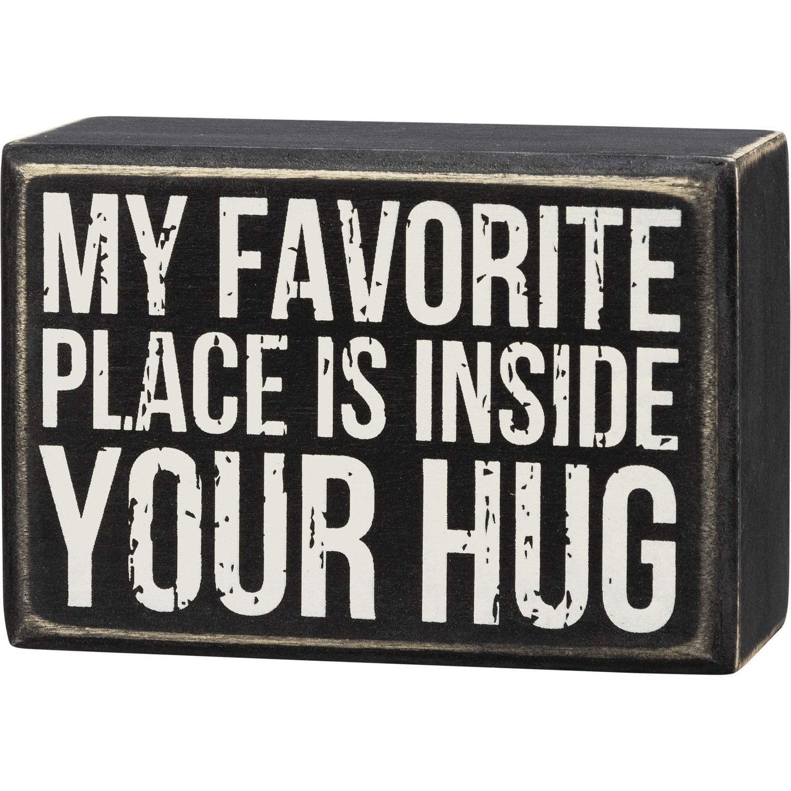 Primitives by Kathy 108912 "My Favorite Place is Inside Your Hug" Wood Box Sign
