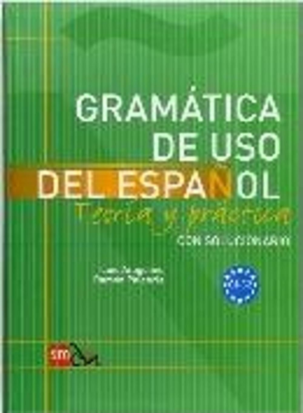 Gramatica de uso del Espanol - Teoria y practica: C1-C2 by Fern??ndez Luis Arago