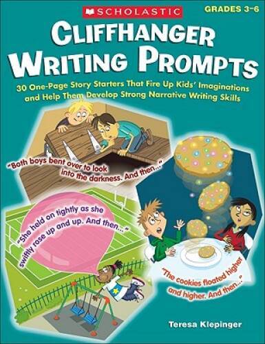 Cliffhanger Writing Prompts: 30 One-Page Story Starters That Fire Up Kids - GOOD