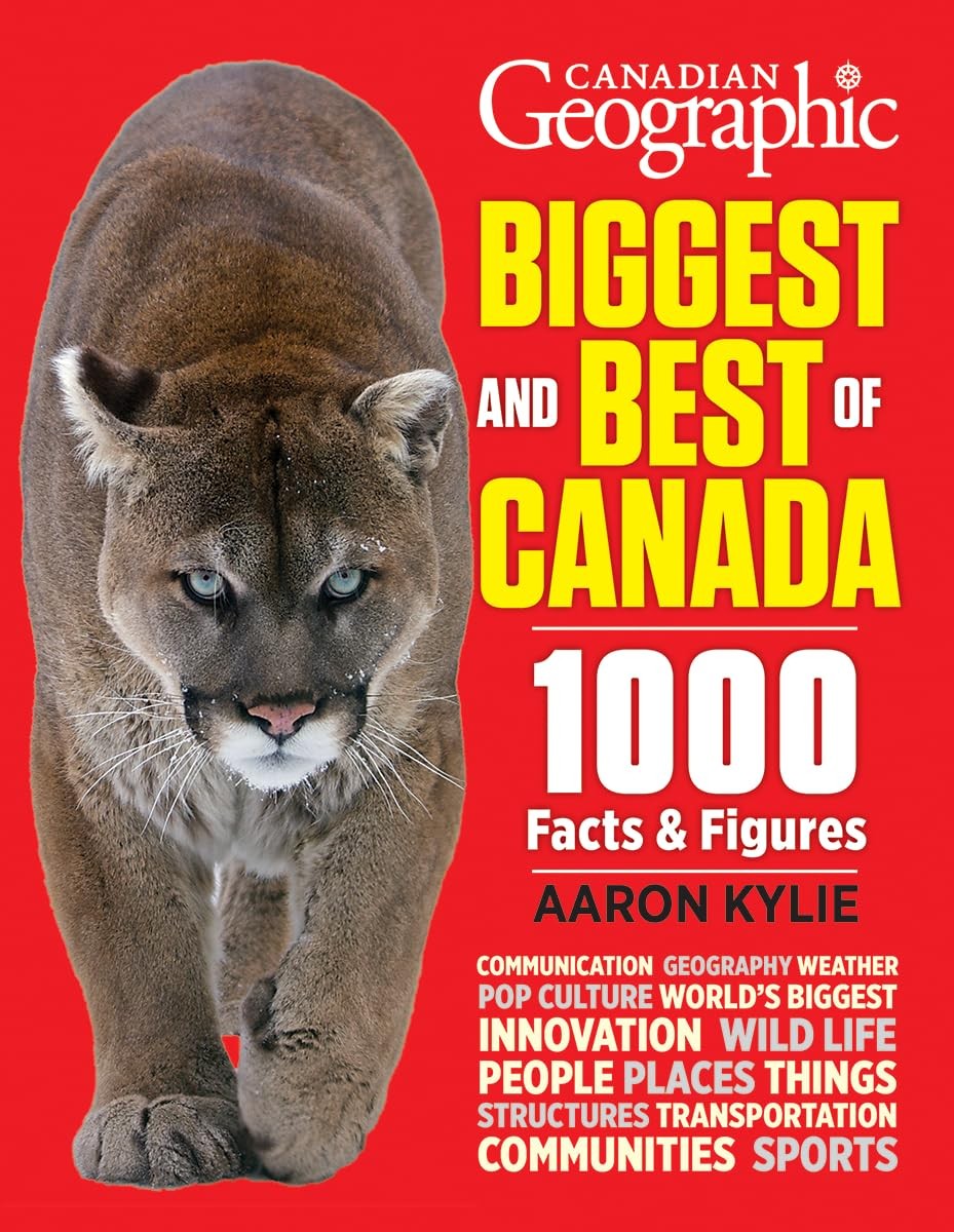 Canadian Geographic Biggest and Best of Canada: 1000 Facts and Figures - pap...