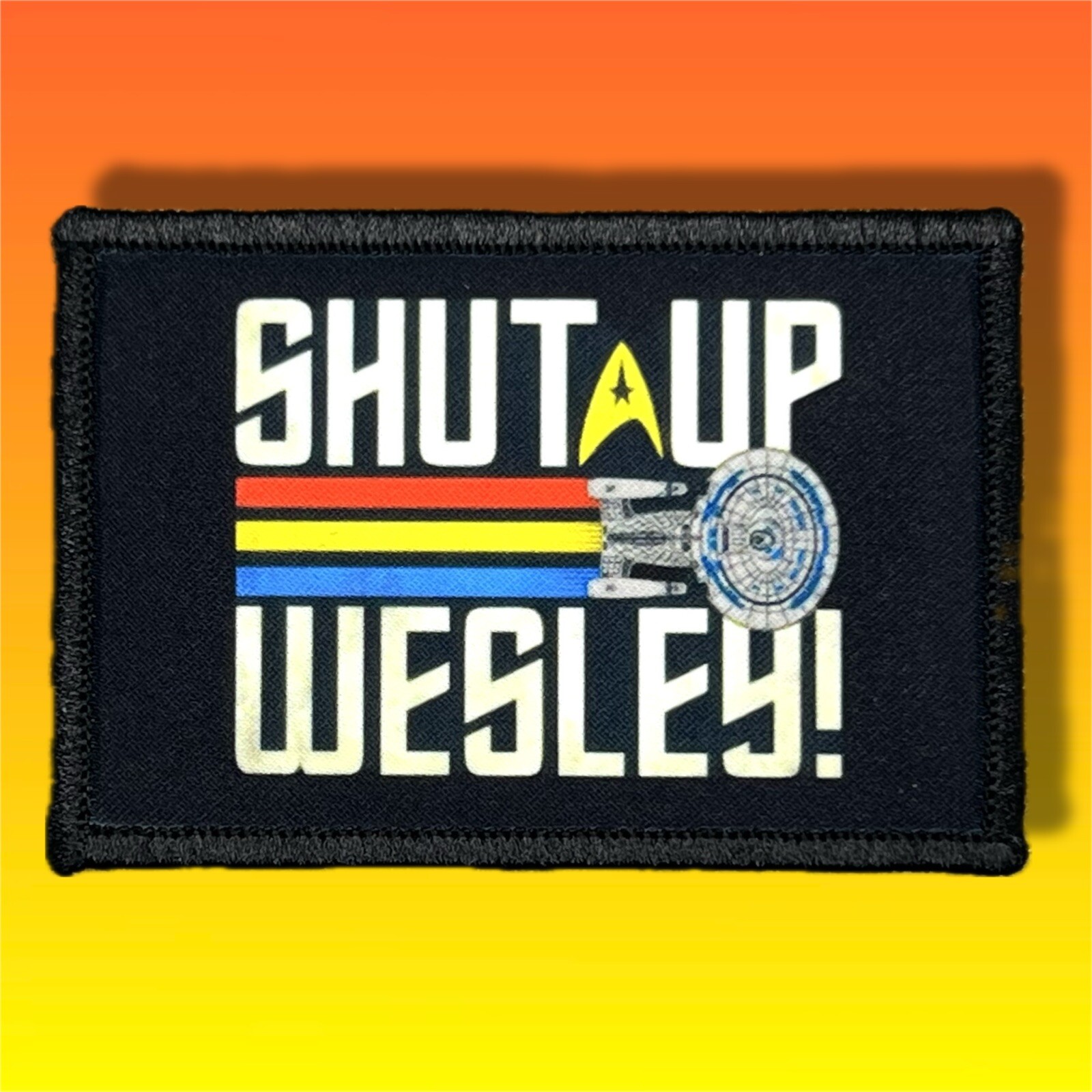 Star Trek Shut Up Wesley Morale Patch / Military Badge Tactical Hook & Loop 251