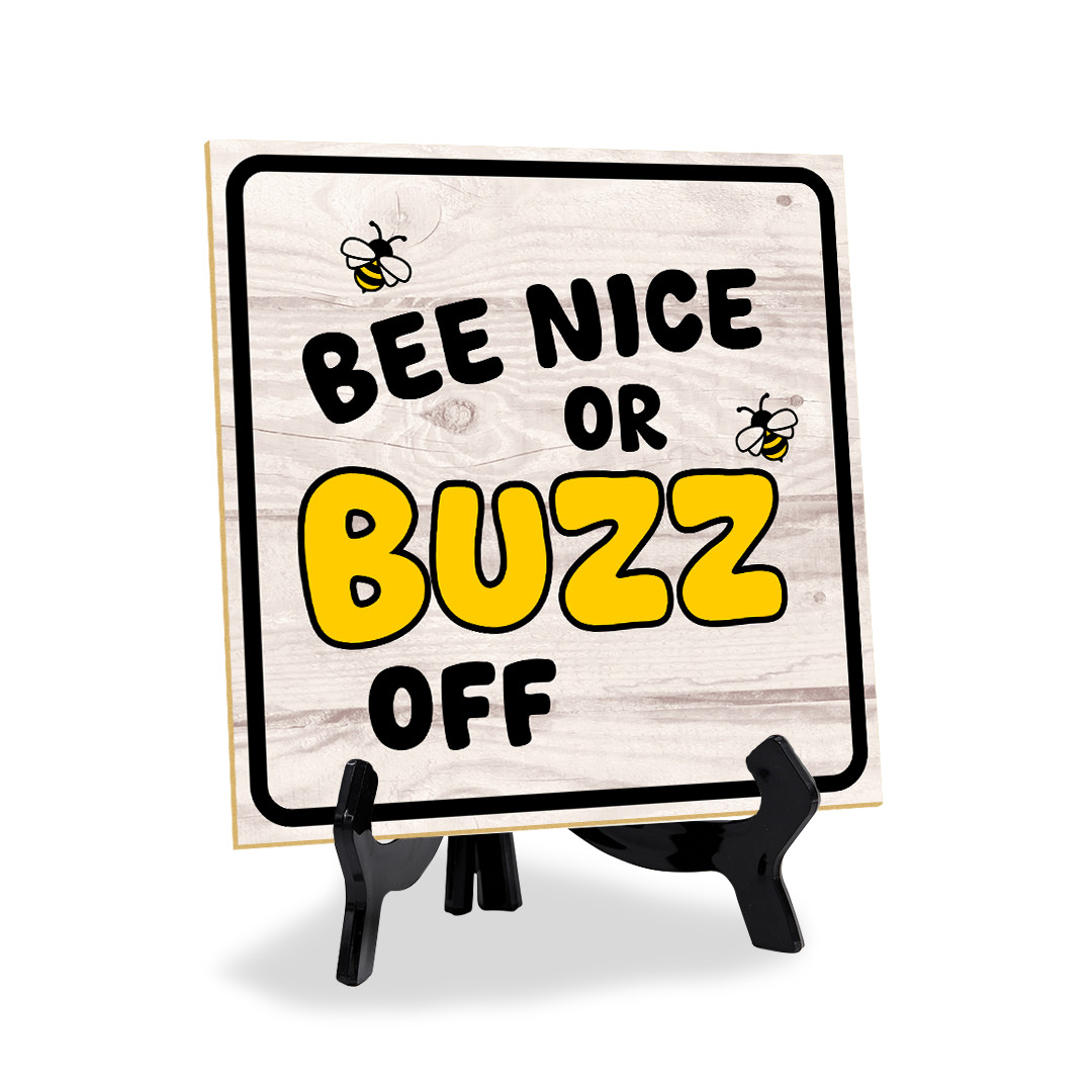 Bee Nice Or Buzz Off 5"x 5" Square Table Sign With Acrylic Easel | Home Decor